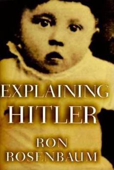 Hardcover Explaining Hitler: The Search for the Origins of His Evil Book