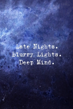 Paperback Late Nights. Blurry Lights. Deep Mind.: All Purpose 6x9 Blank Lined Notebook Journal Way Better Than A Card Trendy Unique Gift Blue Universe Night Book