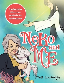 Paperback Neko and Me: The Secret of Who I am and What's My Purpose Book