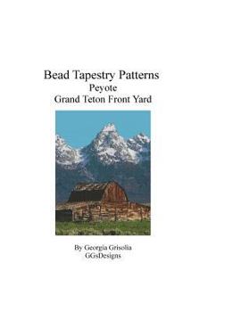 Paperback Bead Tapestry Patterns Peyote Grand Teton Front Yard [Large Print] Book