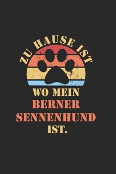 BERNER SENNENHUND: NOTIZBUCH | Lustiger Hunde Spruch für Frauchen und Herrchen | Eintragen von Notizen, Terminen, Aufgaben & Ideen | DIN A5 Karo | 120 ... für Hundemama & Hundepapa (German Edition)
