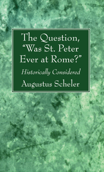 Paperback The Question, "Was St. Peter Ever at Rome?" Book