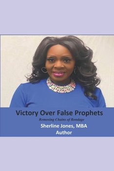 Paperback Victory Over False Prophets: Removing the Chains of Bondage Book
