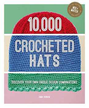 Spiral-bound 10,000 Crocheted Hats: Discover Your Own Unique Design Combinations Book