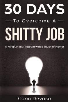 Paperback 30 Days to Overcome a Shitty Job: A Mindfulness Program with a Touch of Humor Book