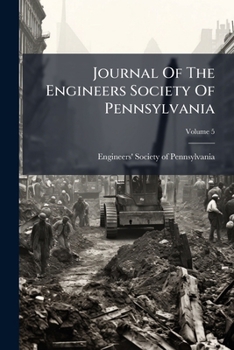 Journal Of The Engineers Society Of Pennsylvania, Volume 5