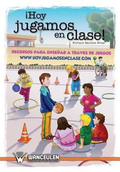 Paperback Hoy jugamos en clase: Recursos para enseñar a través de juegos [Spanish] Book