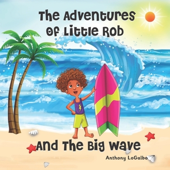 Paperback The Adventures of Little Rob and the Big Wave Book