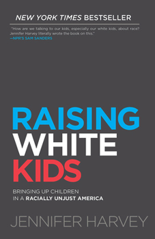 Paperback Raising White Kids: Bringing Up Children in a Racially Unjust America Book