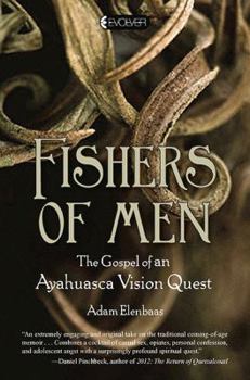 Hardcover Fishers of Men: The Gospel of an Ayahuasca Vision Quest Book