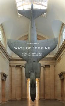 Paperback Ways of Looking: How to Experience Contemporary Art Book