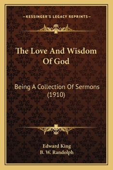 Paperback The Love And Wisdom Of God: Being A Collection Of Sermons (1910) Book