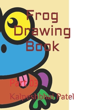 Frog Drawing Book: Part 03