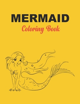 Mermaid Coloring Book: Best Coloring Book Gift For Kids Unique Coloring Pages