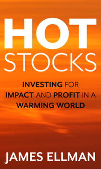 Hardcover Hot Stocks: Investing for Impact and Profit in a Warming World Book