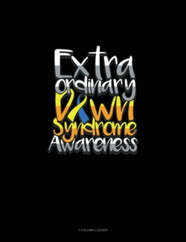 Paperback Extraordinary Down Syndrome Awareness: 3 Column Ledger Book