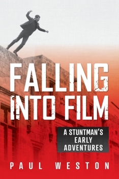 Paperback Falling Into Film: A Stuntman's Early Adventures Book