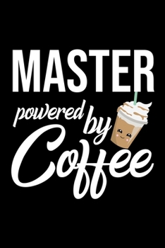 Paperback Master Powered by Coffee: Christmas Gift for Master - Funny Master Journal - Best 2019 Christmas Present Lined Journal - 6x9inch 120 pages Book