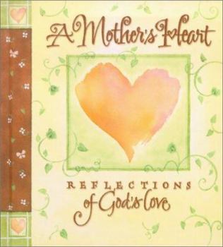 Hardcover A Mother's Heart: Reflections of God's Love Book