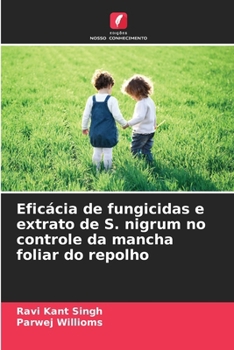 Eficácia de fungicidas e extrato de S. nigrum no controle da mancha foliar do repolho (Portuguese Edition)