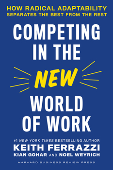 Hardcover Competing in the New World of Work: How Radical Adaptability Separates the Best from the Rest Book