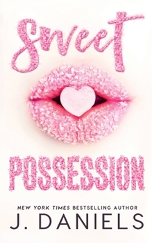 Sweet Possession - Book #2 of the Sweet Addiction