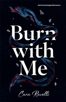 Burn with Me: The Promise That Broke Us (The Sceau Blanc Saga)