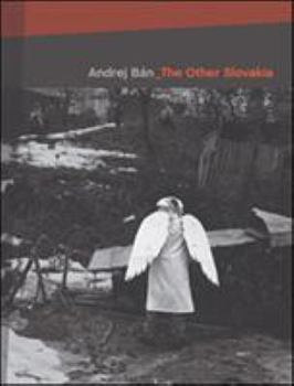 Hardcover Andrej Ban_the Other Slovakia: Photographs 1989 - 2005 Book