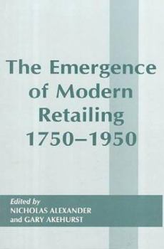 Paperback The Emergence of Modern Retailing 1750-1950 Book