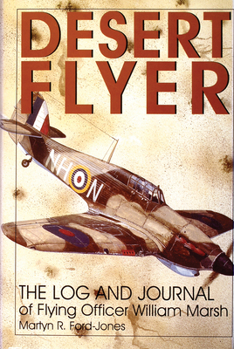 Hardcover Desert Flyer Vol. I: The Log and Journal of Flying Officer William Marsh Book