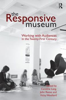 Paperback The Responsive Museum: Working with Audiences in the Twenty-First Century Book
