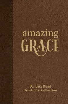 Hardcover Amazing Grace: Our Daily Bread Devotional Collection Book