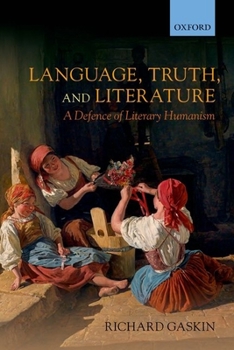 Paperback Language, Truth, and Literature: A Defence of Literary Humanism Book