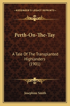 Paperback Perth-On-The-Tay: A Tale Of The Transplanted Highlanders (1901) Book