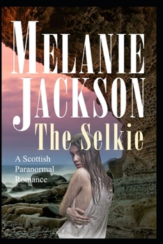 Paperback The Selkie: A Historical Scottish Paranormal Romance Book