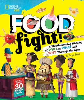 Hardcover Food Fight!: A Mouthwatering History of Who Ate What and Why Through the Ages Book
