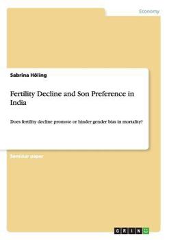 Paperback Fertility Decline and Son Preference in India: Does fertility decline promote or hinder gender bias in mortality? Book