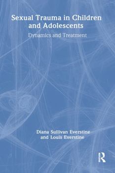 Hardcover Sexual Trauma in Children and Adolescents: Dynamics & Treatment Book