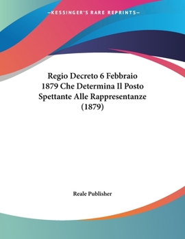 Paperback Regio Decreto 6 Febbraio 1879 Che Determina Il Posto Spettante Alle Rappresentanze (1879) [Italian] Book