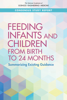 Paperback Feeding Infants and Children from Birth to 24 Months: Summarizing Existing Guidance Book