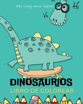 Paperback Dinosaurios Libro de Colorear para Niños de 4 a 10 Años: Para estimular la creatividad y la imaginación de cualquier niño [Spanish] Book