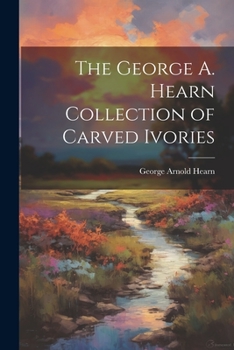 Paperback The George A. Hearn Collection of Carved Ivories Book