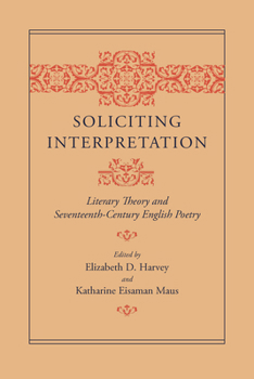 Paperback Soliciting Interpretation: Literary Theory and Seventeenth-Century English Poetry Book