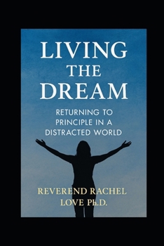 Paperback Living the Dream: Returning to Principle in a Distracted World Book