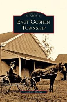 East Goshen Township (Images of America: Pennsylvania) - Book  of the Images of America: Pennsylvania