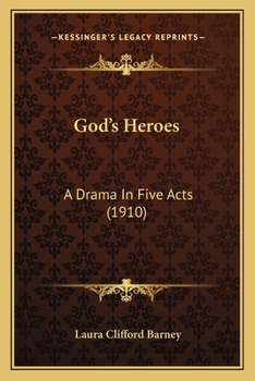 Paperback God's Heroes: A Drama In Five Acts (1910) Book