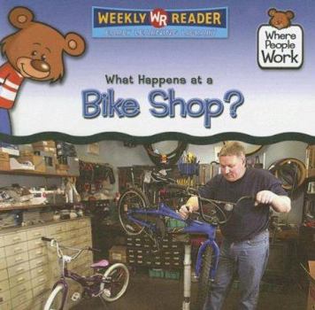 What Happens at a Bike Shop?/ Que Pasa En Una Tienda De Bicicletas?: Gente? (Where People Work/ Donde Trabaja La Gente?) - Book  of the Where People Work / Donde Trabaja la Gente