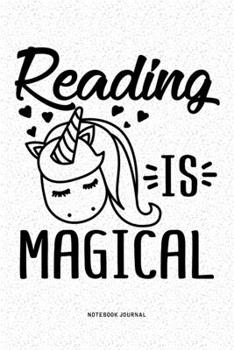 Reading Is Magical: A 6x9 Inch Diary Notebook Journal With A Bold Font Text Slogan On A Matte Cover and 120 Blank Lined Pages Makes A Great Alternative To A Card