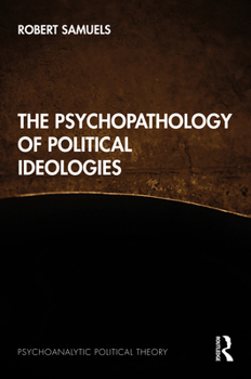 Hardcover The Psychopathology of Political Ideologies Book