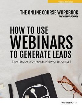 Paperback How to use Webinars to Lead Generate: Masterclass for Real Estate Professionals Book